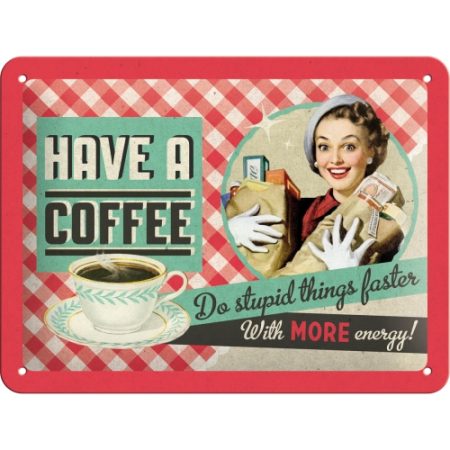 PLACI - Placa metalica 15X20 Have a coffee - Serveste o cafea