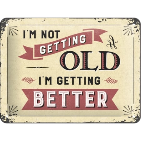 PLACI - Placa metalica 15X20 I'm not getting old - Nu imbatranesc