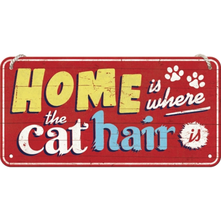 PLACI - Placa metalica cu snur 10x20 Home is where the cat hair is - Acasa e unde ai par de pisica