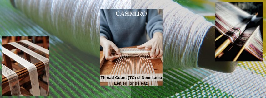Thread Count (TC) și Densitatea Lenjeriilor de Pat: Cum Să Alegi Ceva Comfortabil și Durabil