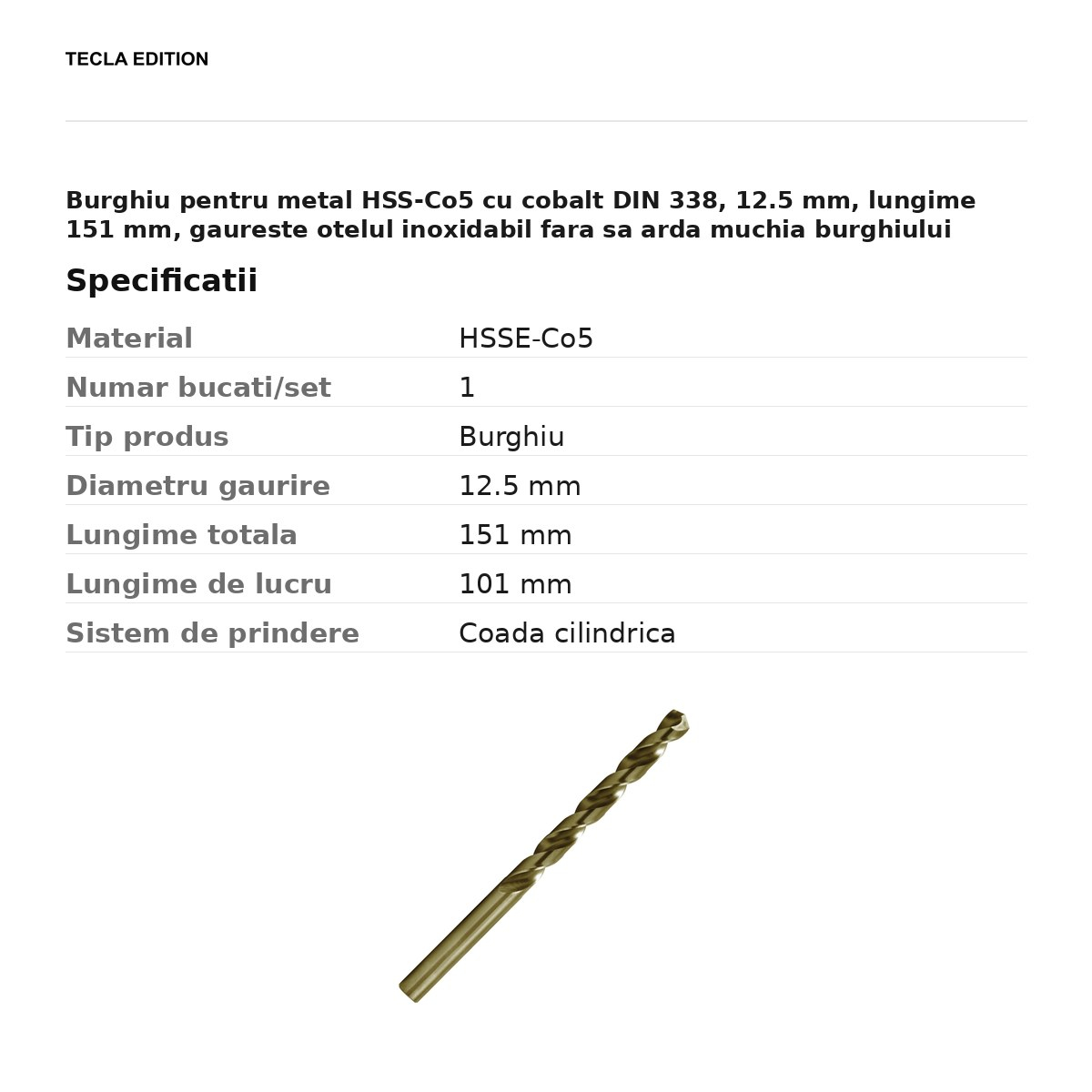 Burghiu pentru metal HSS-Co5 cu cobalt DIN 338, 12.5 mm, lungime 151 mm, gaureste otelul inoxidabil fara sa arda muchia burghiului [3]