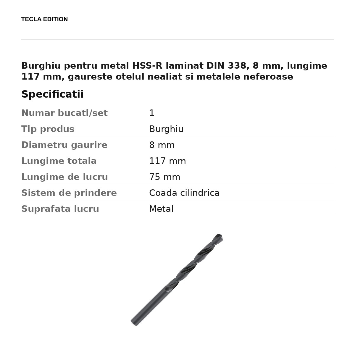 Burghiu pentru metal HSS-R laminat DIN 338, 8 mm, lungime 117 mm, gaureste otelul nealiat si metalele neferoase [3]