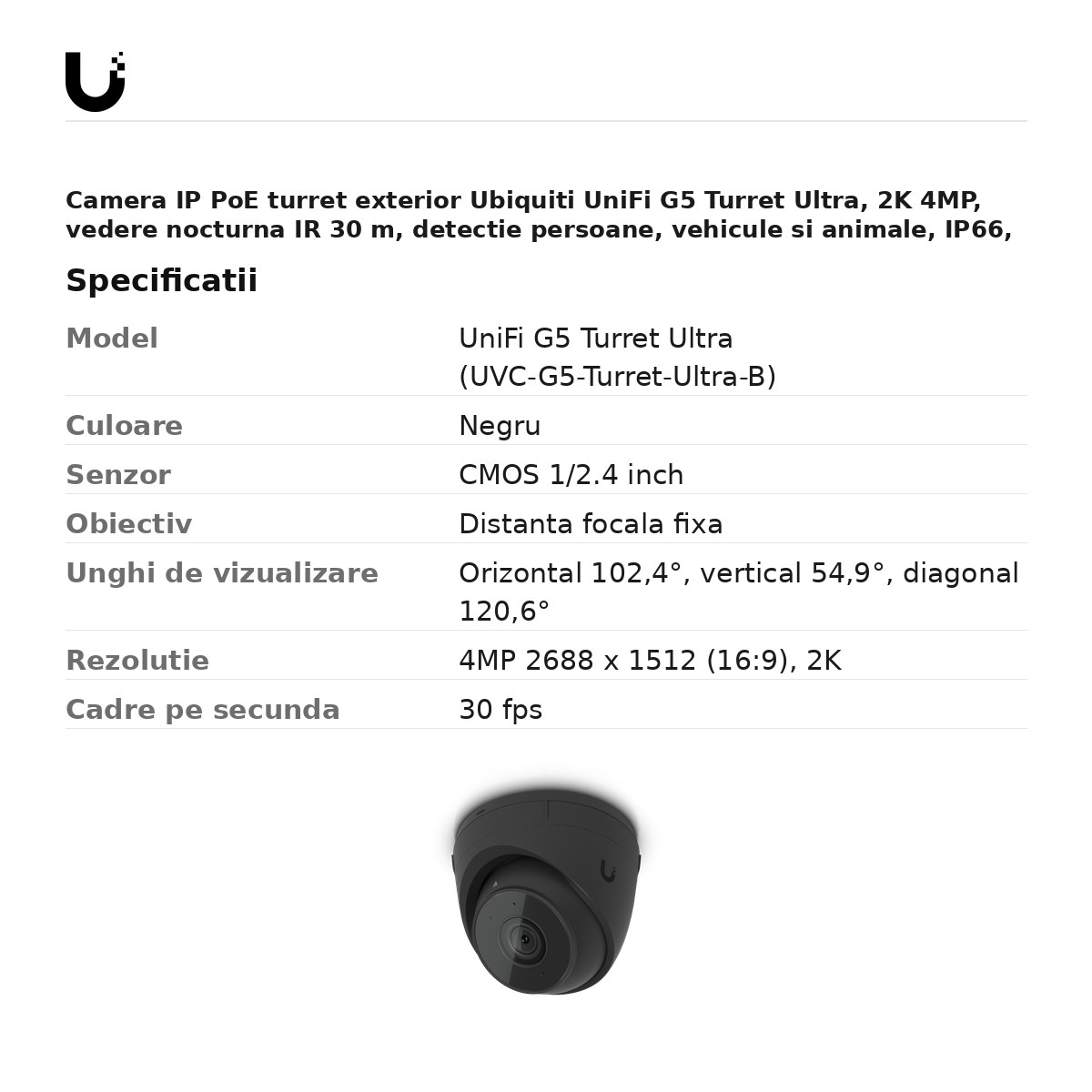 Camera IP PoE turret exterior Ubiquiti UniFi G5 Turret Ultra, 2K 4MP, vedere nocturna IR 30 m, detectie persoane, vehicule si animale, IP66, IK04, negru, UVC-G5-Turret-Ultra-B [3]