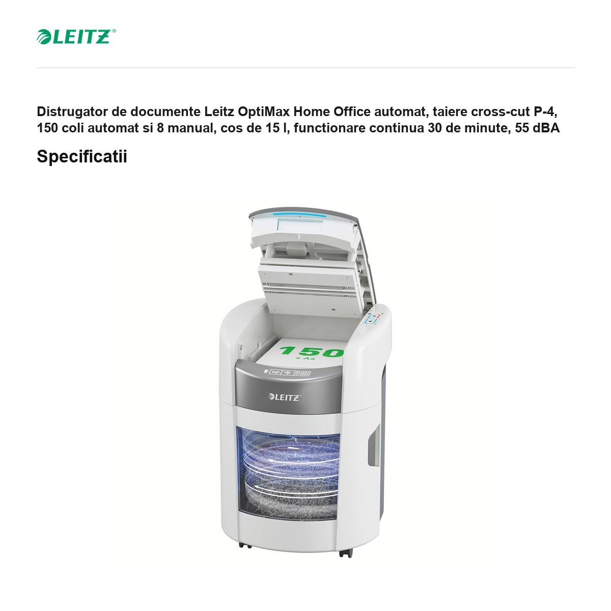 Distrugator de documente Leitz OptiMax Home Office automat, taiere cross-cut P-4, 150 coli automat si 8 manual, cos de 15 l, functionare continua 30 de minute, 55 dBA [3]