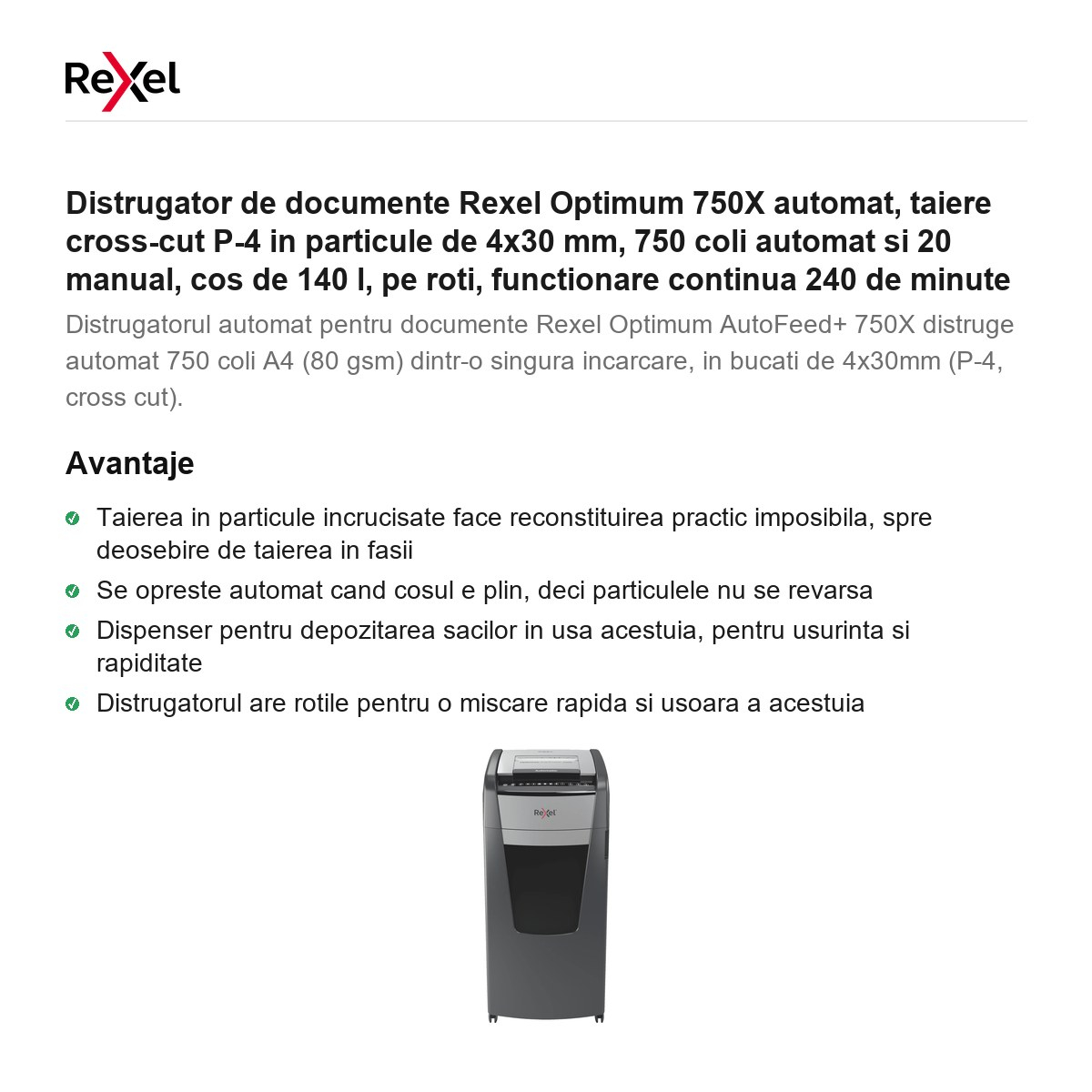 Distrugator de documente Rexel Optimum 750X automat, taiere cross-cut P-4 in particule de 4x30 mm, 750 coli automat si 20 manual, cos de 140 l, pe roti, functionare continua 240 de minute [2]