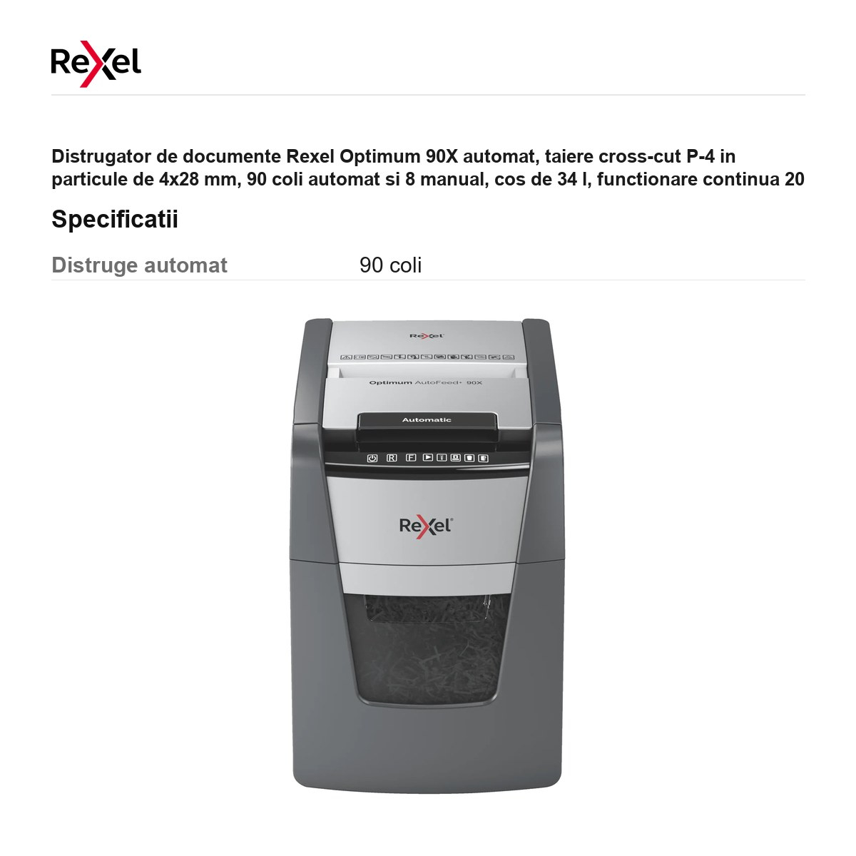 Distrugator de documente Rexel Optimum 90X automat, taiere cross-cut P-4 in particule de 4x28 mm, 90 coli automat si 8 manual, cos de 34 l, functionare continua 20 de minute [3]