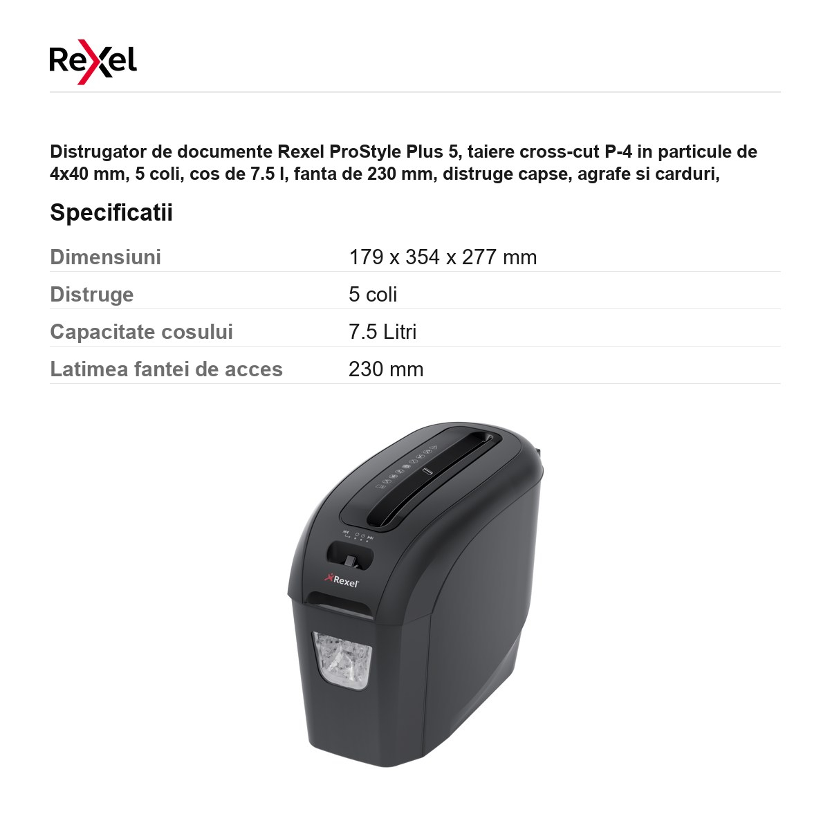 Distrugator de documente Rexel ProStyle Plus 5, taiere cross-cut P-4 in particule de 4x40 mm, 5 coli, cos de 7.5 l, fanta de 230 mm, distruge capse, agrafe si carduri, 179x354x277 mm [3]