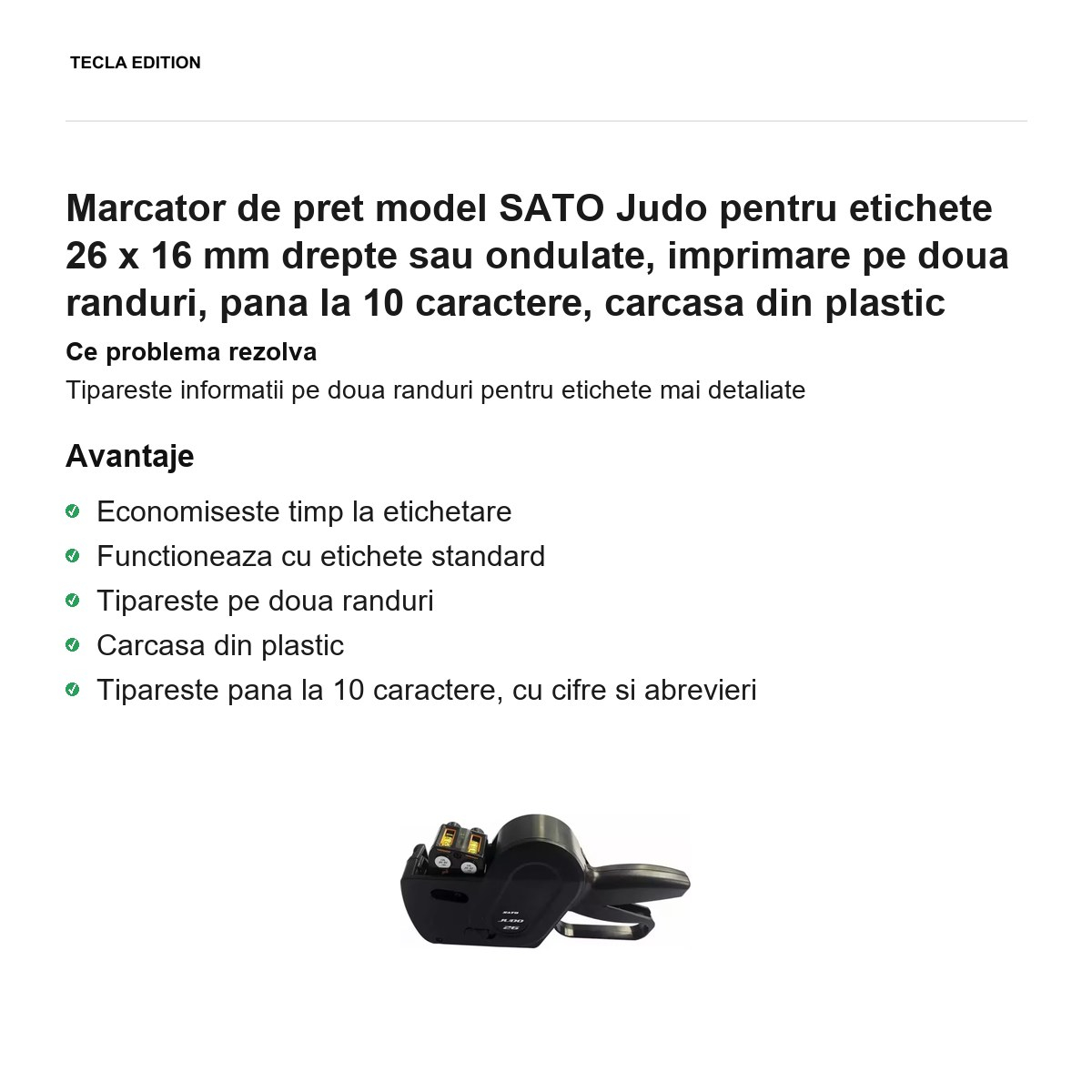Marcator de pret model SATO Judo pentru etichete 26 x 16 mm drepte sau ondulate, imprimare pe doua randuri, pana la 10 caractere, carcasa din plastic [2]