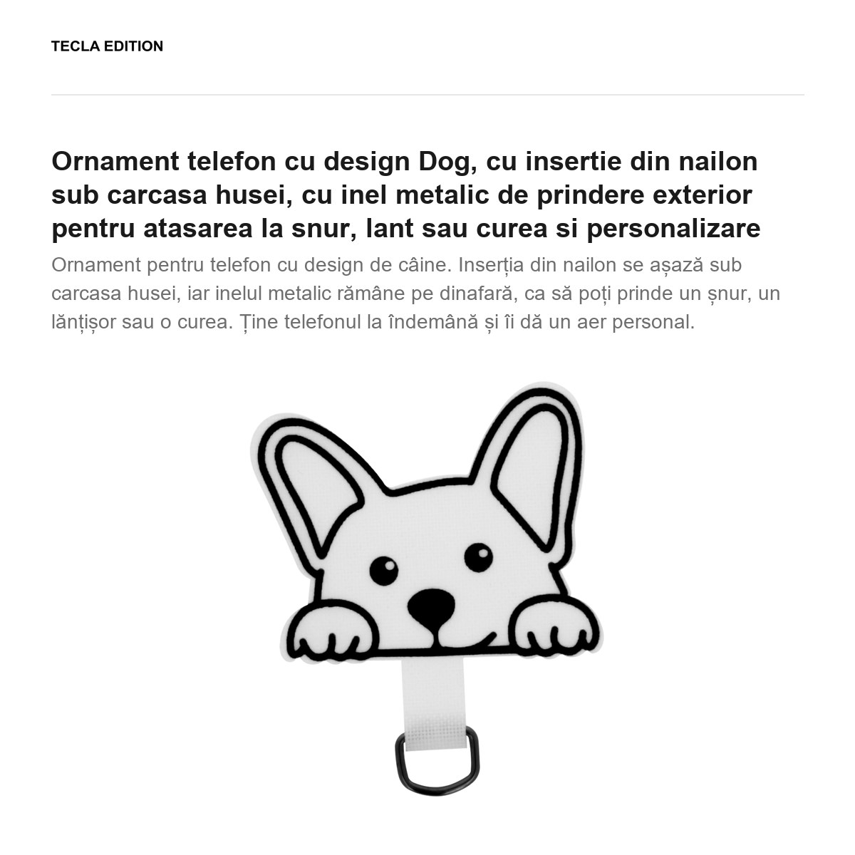 Ornament telefon cu design Dog, cu insertie din nailon sub carcasa husei, cu inel metalic de prindere exterior pentru atasarea la snur, lant sau curea si personalizare [2]