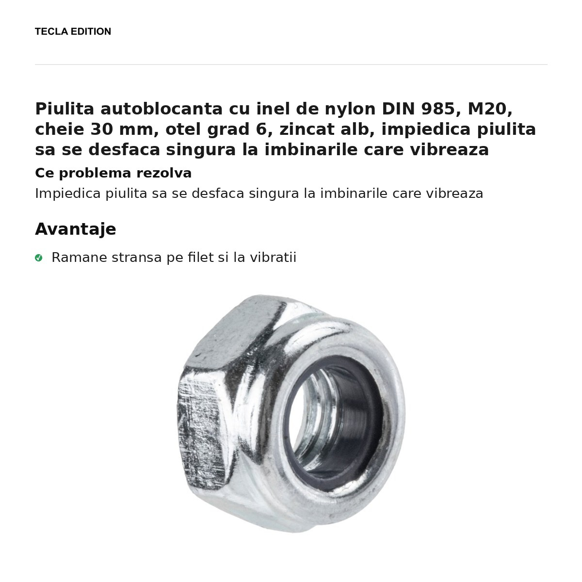 Piulita autoblocanta cu inel de nylon DIN 985, M20, cheie 30 mm, otel grad 6, zincat alb, impiedica piulita sa se desfaca singura la imbinarile care vibreaza [2]