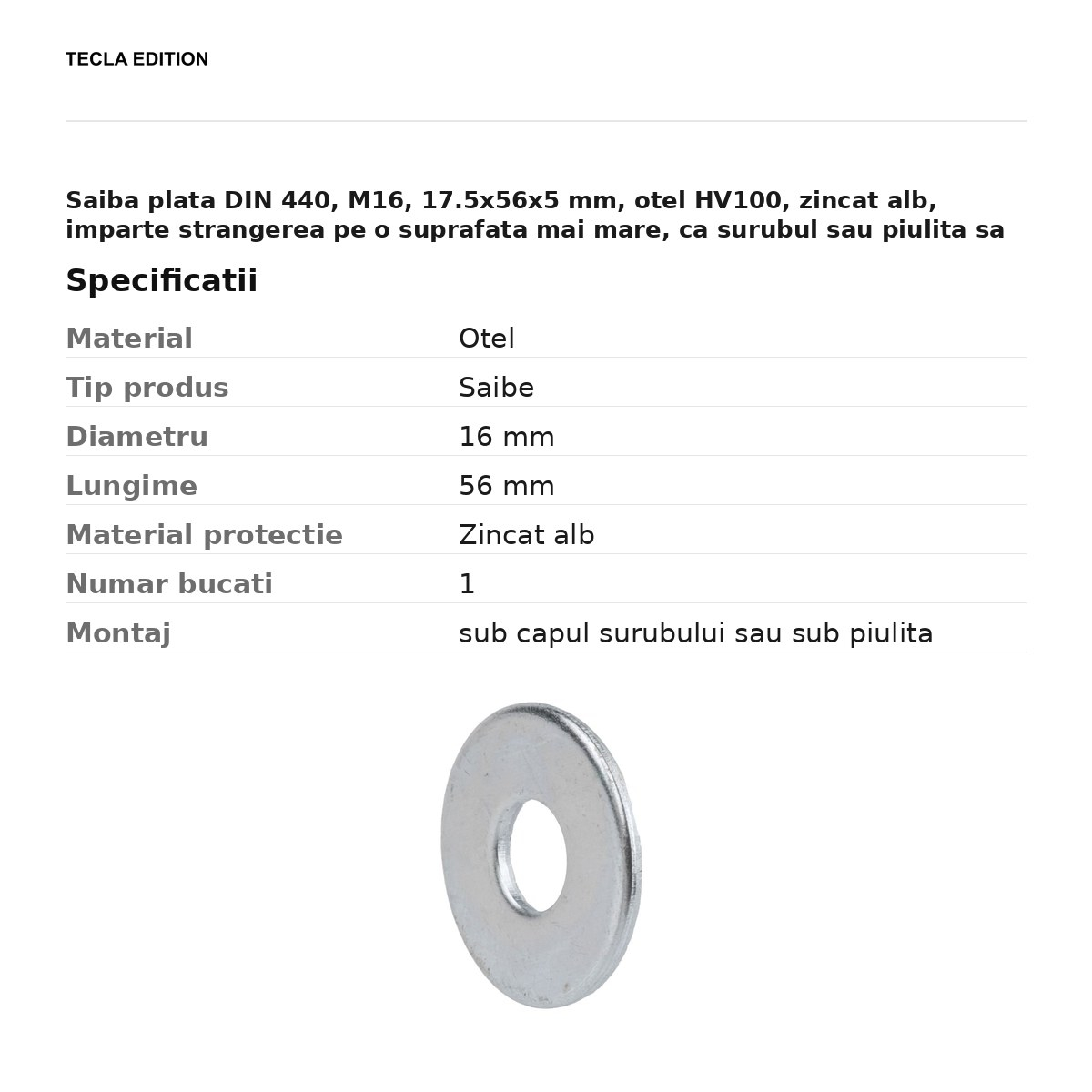 Saiba plata DIN 440, M16, 17.5x56x5 mm, otel HV100, zincat alb, imparte strangerea pe o suprafata mai mare, ca surubul sau piulita sa nu intre in piesa [3]