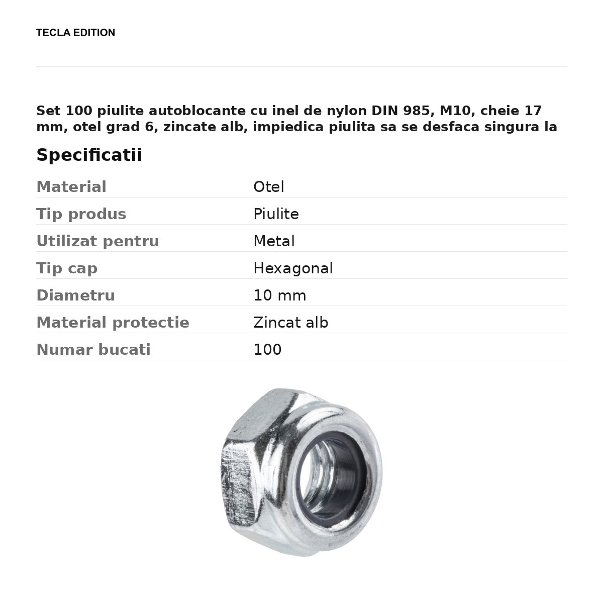 Set 100 piulite autoblocante cu inel de nylon DIN 985, M10, cheie 17 mm, otel grad 6, zincate alb, impiedica piulita sa se desfaca singura la imbinarile care vibreaza [3]