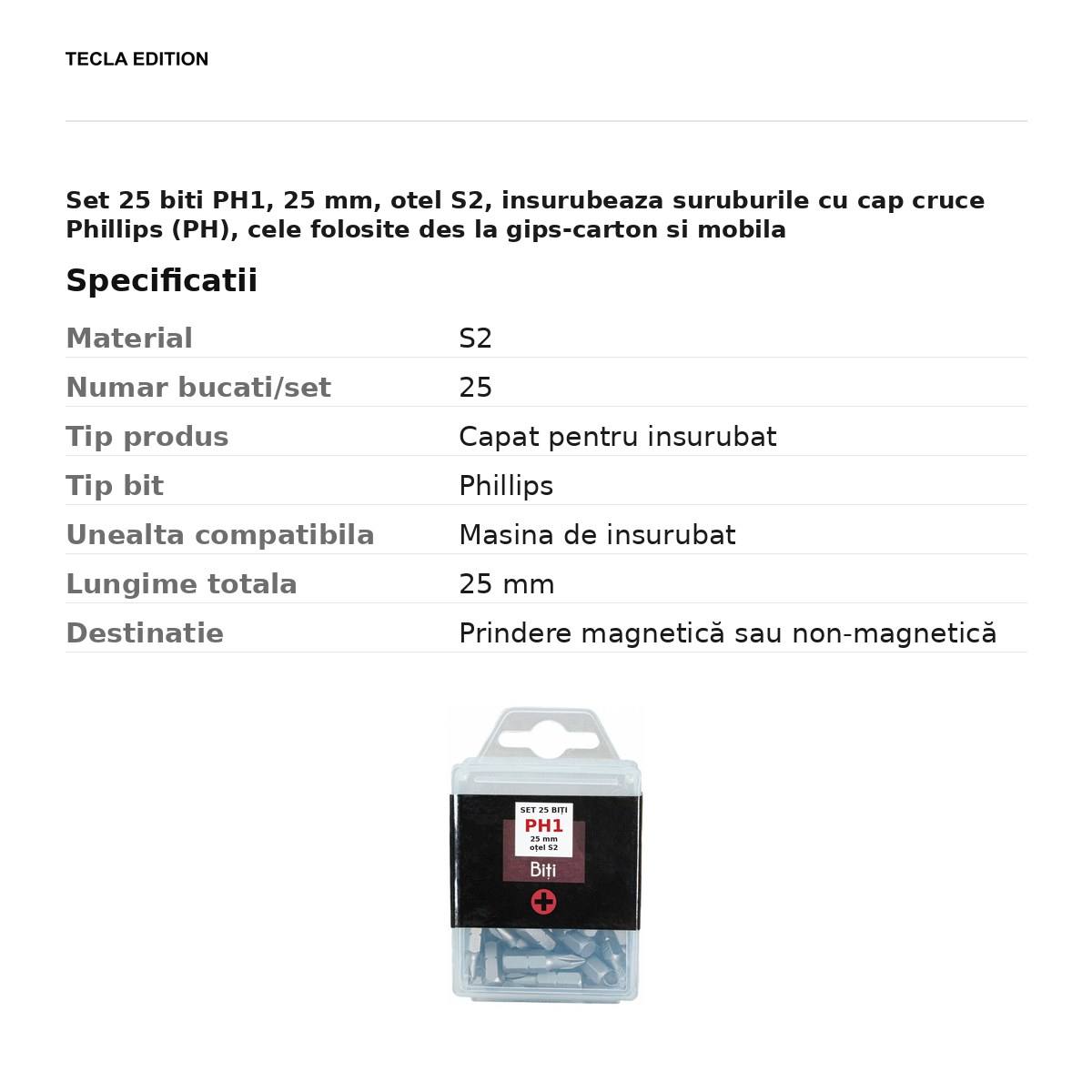 Set 25 biti PH1, 25 mm, otel S2, insurubeaza suruburile cu cap cruce Phillips (PH), cele folosite des la gips-carton si mobila [3]
