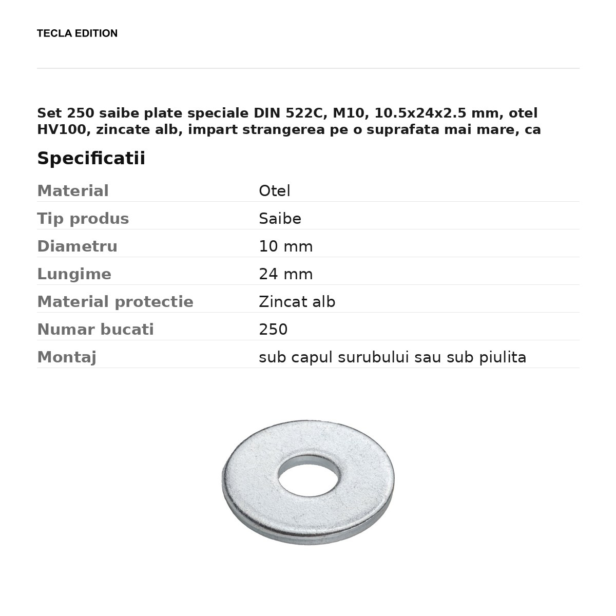Set 250 saibe plate speciale DIN 522C, M10, 10.5x24x2.5 mm, otel HV100, zincate alb, impart strangerea pe o suprafata mai mare, ca surubul sau piulita sa nu intre in piesa [3]