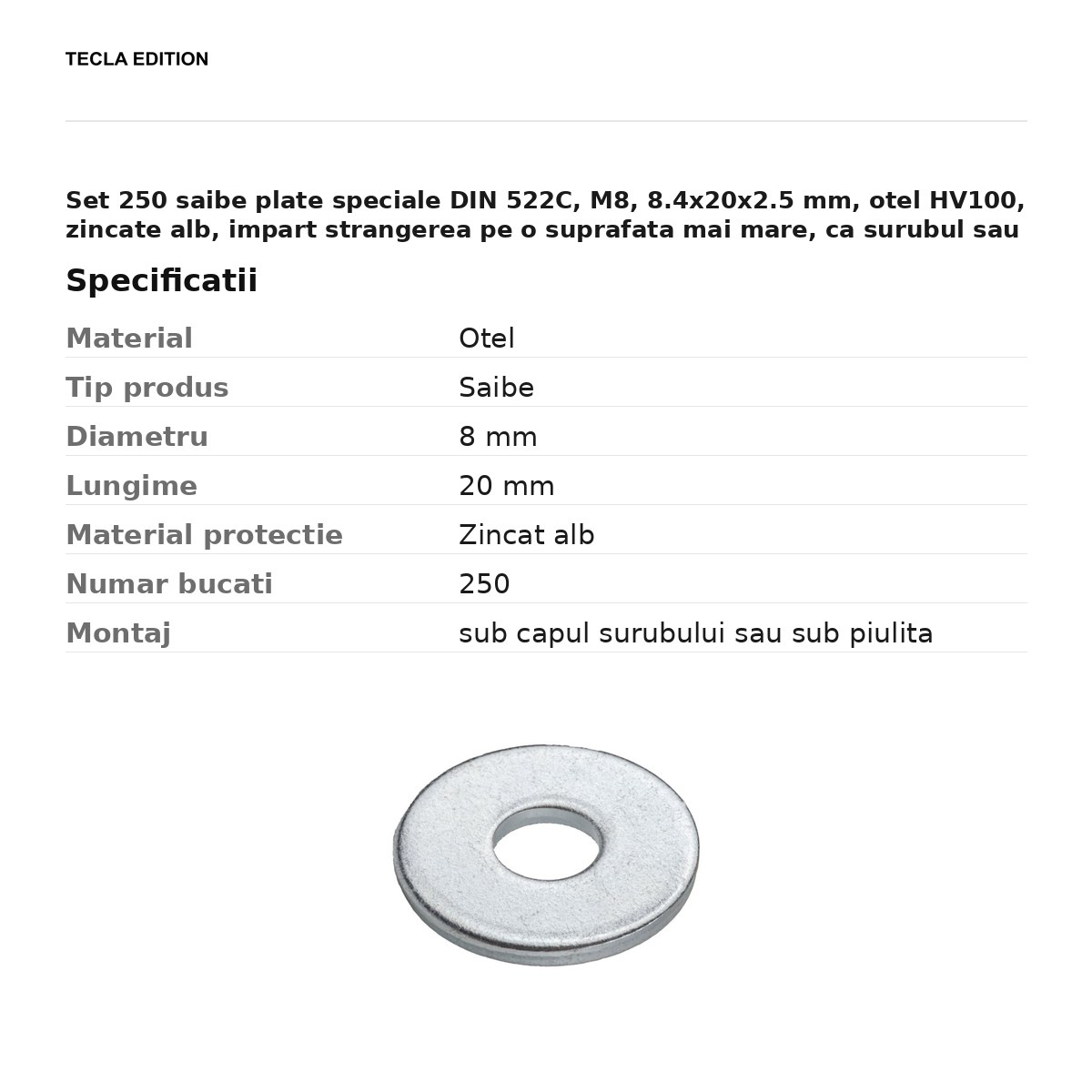 Set 250 saibe plate speciale DIN 522C, M8, 8.4x20x2.5 mm, otel HV100, zincate alb, impart strangerea pe o suprafata mai mare, ca surubul sau piulita sa nu intre in piesa [3]