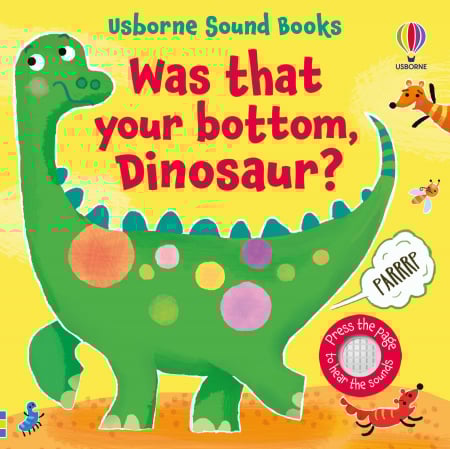 Dinozauri - 9781803709116 Usborne Was That Your Bottom, Dinosaur?