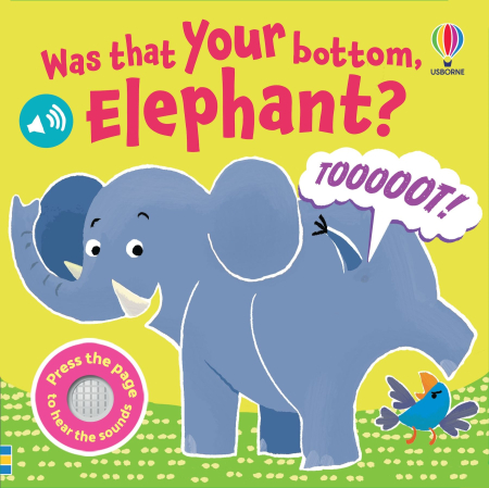 Carti cu sunete sau muzicale - 9781836046325 Usborne Was That Your Bottom, Elephant?