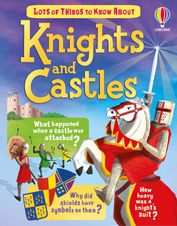 Cultura generala - 9781836043249 Usborne Lots of Things to Know About Knights and Castles