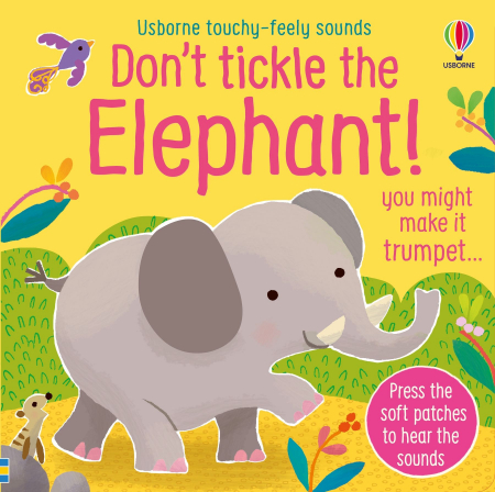 Carti senzoriale pentru bebe - 9781801314206 Usborne Don't tickle the Elephant