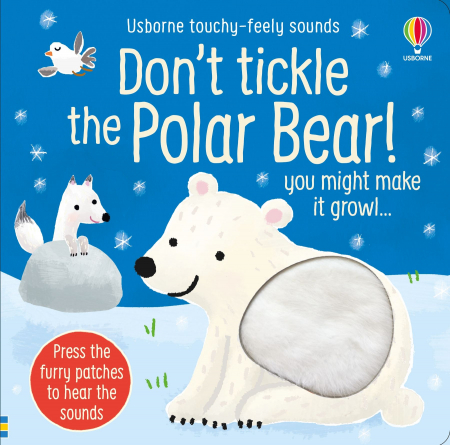 Carti senzoriale pentru bebe - 9781474994682 Usborne Don't tickle the Polar Bear