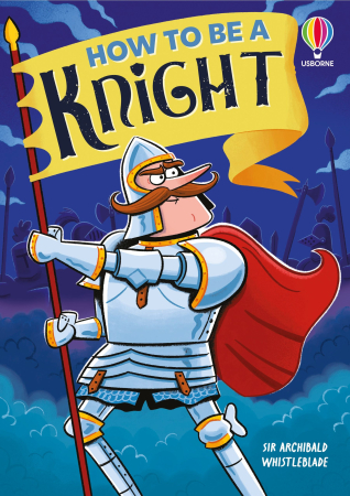 Cultura generala - 9781836043768 Usborne How to be a Knight