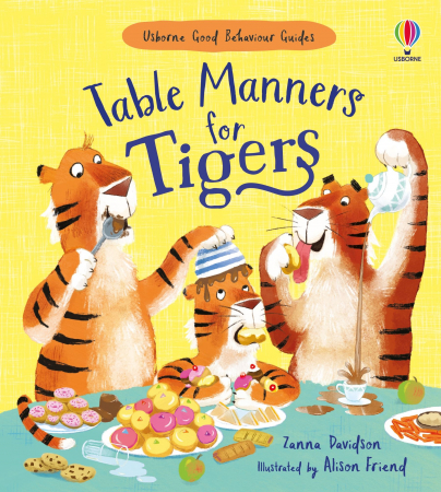 Cultura generala - 9781474969192 Usborne Good Behaviour Guides: Table Manners for Tigers