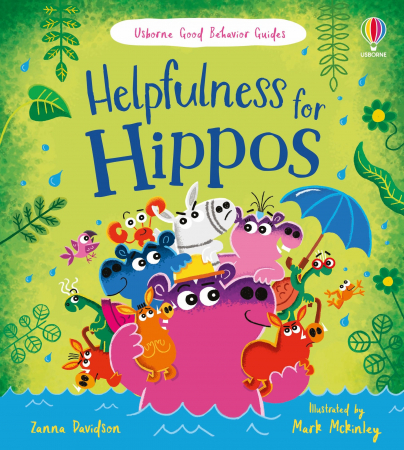 Comportament - 9781803709192 Usborne Good Behaviour Guides: Helpfulness for Hippos