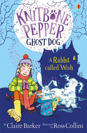 Carti Usborne - 9781474953535 Usborne Knitbone Pepper Ghost Dog: A Rabbit Called Wish