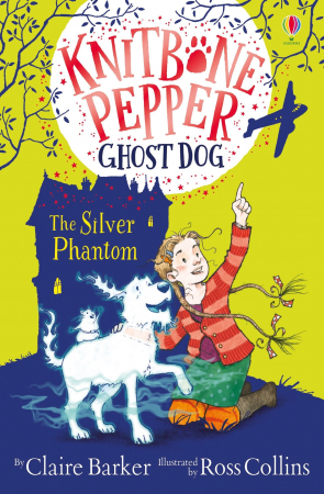 Carti Usborne - 9781474953528 Usborne Knitbone Pepper Ghost Dog: The Silver Phantom