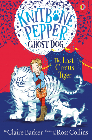 Carti Usborne - 9781474979276 Usborne Knitbone Pepper Ghost Dog: The Last Circus Tiger