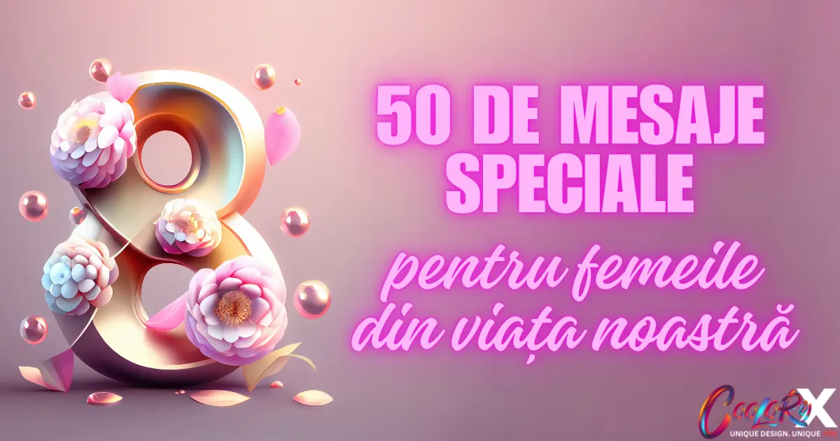 50 de mesaje speciale pentru femeile din viața noastră