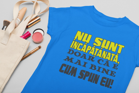 Tricou Nu sunt Încăpățânată-Cooloryx [2]
