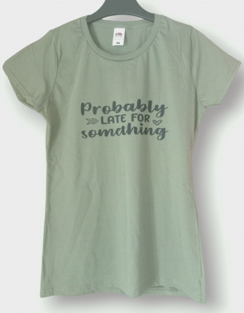 Tricouri cu mesaj - Tricou 'Probably late for something'