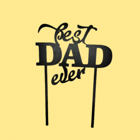 DECORATIUNI PENTRU EVENIMENTE - Topper din MDF Best Dad Ever