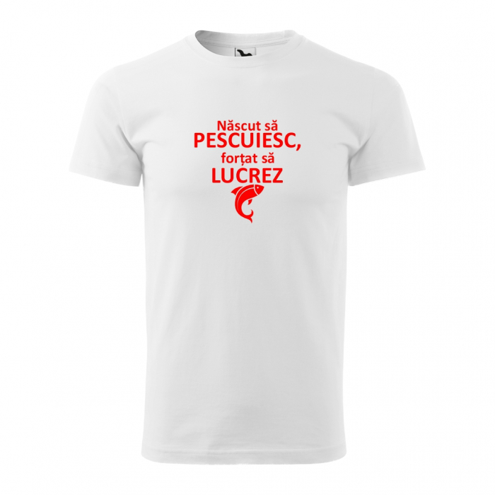 Tricou bărbat - NASCUT SA PESCUIESC, FORTAT SA LUCREZ [2]