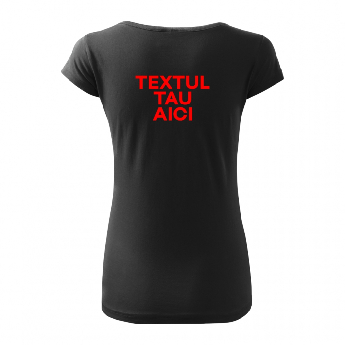 Tricou dama - TEXTUL TAU AICI [4]
