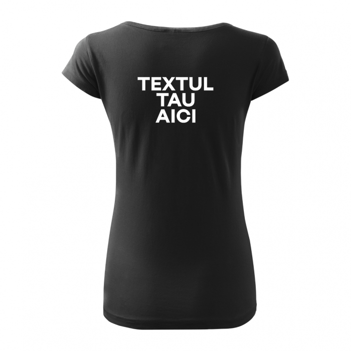 Tricou dama - TEXTUL TAU AICI [3]