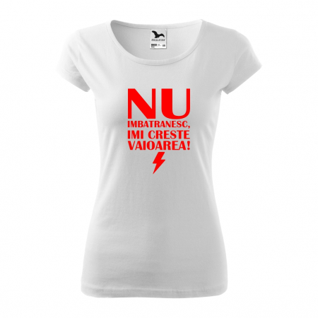 Tricou dama - NU IMBATRANESC, IMI CRESTE VALOAREA ! [1]