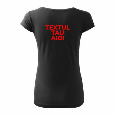 Tricou dama - TEXTUL TAU AICI [3]