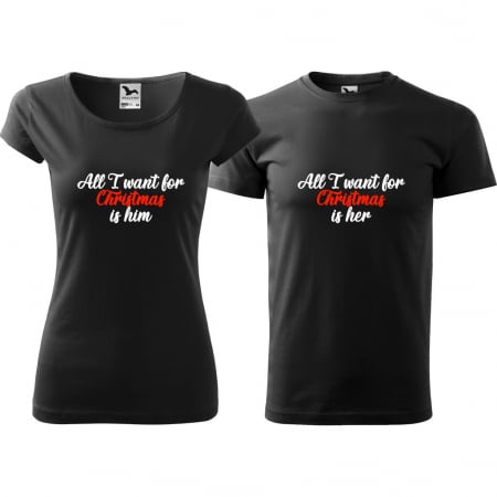 Cupluri - Tricouri cuplu - ALL I WANT FOR CHRISTMAS IS HIM/HER