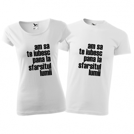 Cupluri - Tricouri cuplu - AM SA TE IUBESC PANA LA SFARSITUL LUMII
