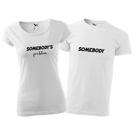 Tricouri cuplu - SOMEBODY PROBLEM / SOMEBODY [3]