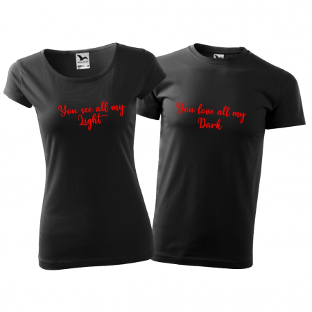 Tricouri cuplu - YOU SEE ALL MY LIGHT / YOU LOVE ALL MY DARK [3]