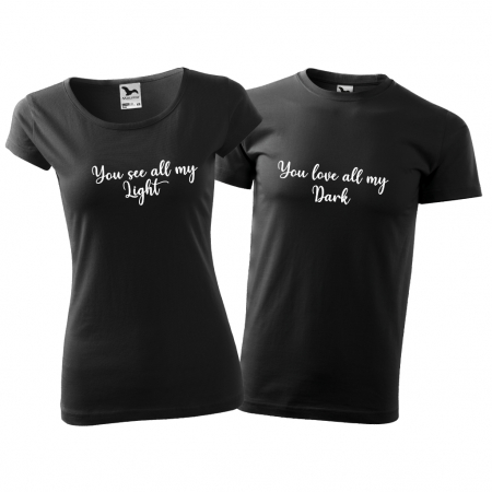 Tricouri cuplu - YOU SEE ALL MY LIGHT / YOU LOVE ALL MY DARK [2]