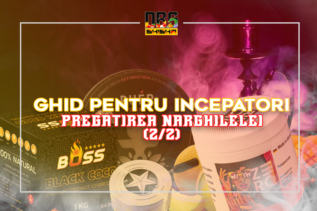 Ghid pentru Incepatori - Pregatirea Narghilelei (2/2)