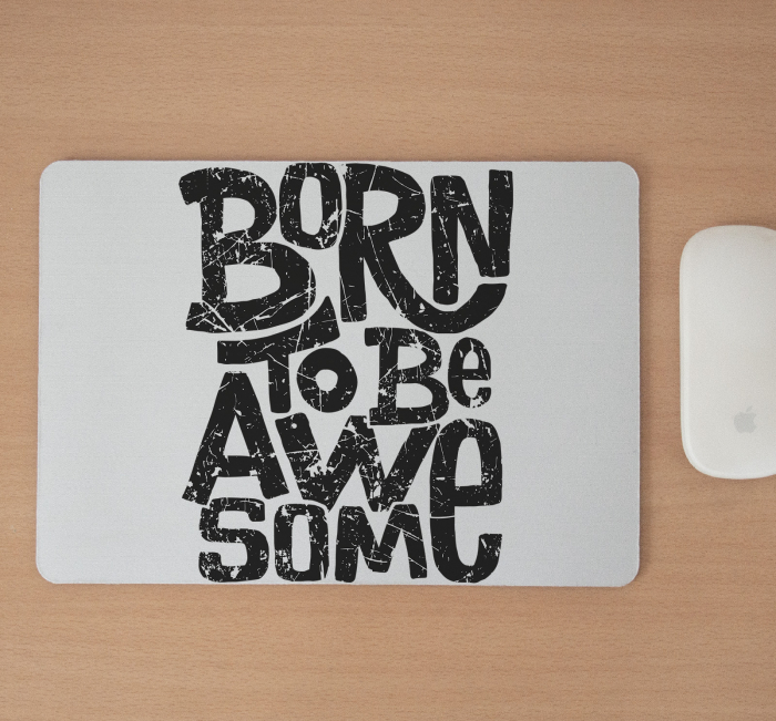 Mousepad cu mesaj aniversar, Born To Be Awesome [2]