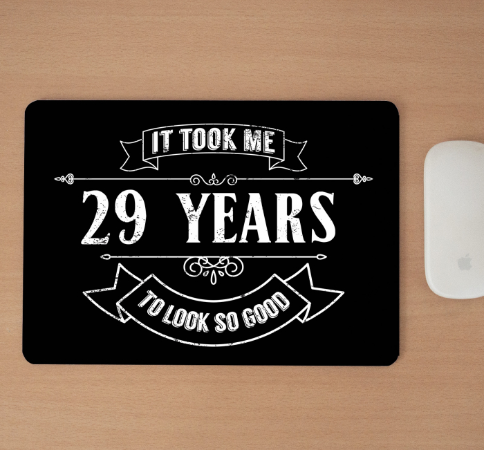 Mousepad cu mesaj aniversar, It Took Me [2]