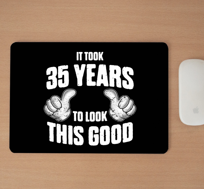 Mousepad cu mesaj aniversar, To Look This Good [2]