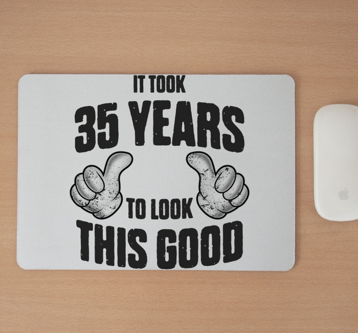 Mousepad cu mesaj aniversar, To Look This Good [2]
