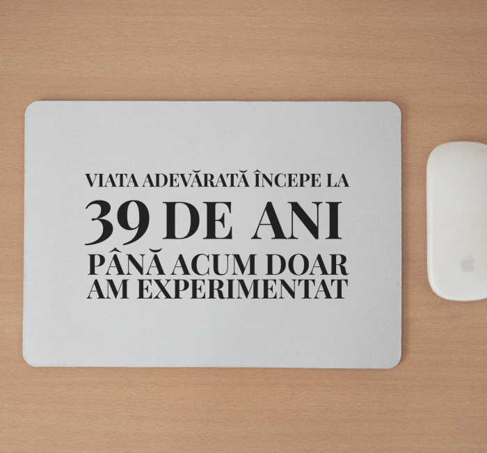 Mousepad cu mesaj aniversar, Viata adevarata incepe la [2]